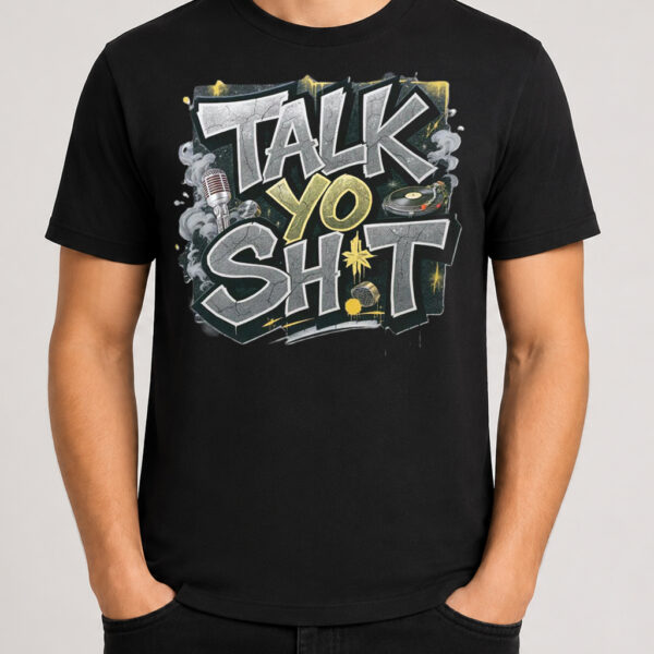 Talk yo sh*t